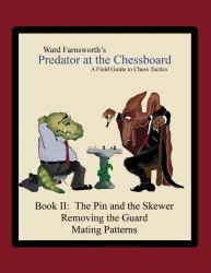 Predator at the Chessboard Bk. 2 : A Field Guide to Chess Tactics