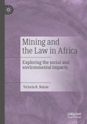 Mining and the Law in Africa : Exploring the Social and Environmental Impacts