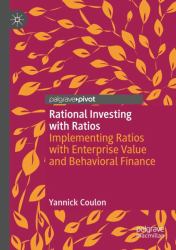 Rational Investing with Ratios : Implementing Ratios with Enterprise Value and Behavioral Finance