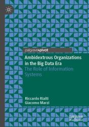 Ambidextrous Organizations in the Big Data Era : The Role of Information Systems