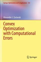 Convex Optimization with Computational Errors