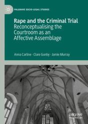 Rape and the Criminal Trial : Reconceptualising the Courtroom As an Affective Assemblage