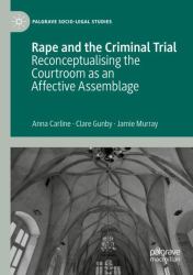 Rape and the Criminal Trial : Reconceptualising the Courtroom As an Affective Assemblage