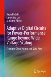 Adaptive Digital Circuits for Power-Performance Range Beyond Wide Voltage Scaling : From the Clock Path to the Data Path