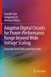 Adaptive Digital Circuits for Power-Performance Range Beyond Wide Voltage Scaling : From the Clock Path to the Data Path