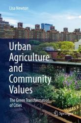 Urban Agriculture and Community Values : The Green Transformation of Cities