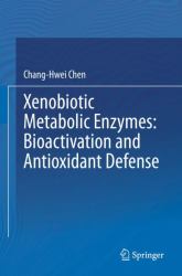 Xenobiotic Metabolic Enzymes : Bioactivation and Antioxidant Defense