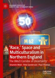 'Race,' Space and Multiculturalism in Northern England : The (M62) Corridor of Uncertainty