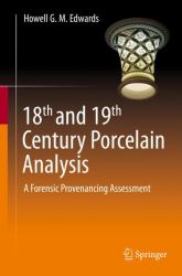 18th and 19th Century Porcelain Analysis : A Forensic Provenancing Assessment