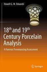 18th and 19th Century Porcelain Analysis : A Forensic Provenancing Assessment