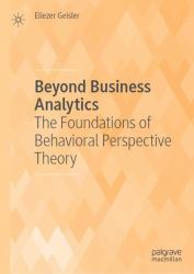 Beyond Business Analytics : The Foundations of Behavioral Perspective Theory