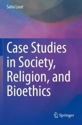 Case Studies in Society, Religion, and Bioethics