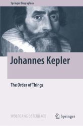 Johannes Kepler : And His Quest for the Hidden Harmony