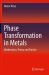 Phase Transformation in Metals : Mathematics, Theory and Practice