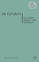 On Futurity : Malabou, Nancy and Derrida