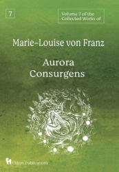 Volume 7 of the Collected Works of Marie-Louise Von Franz : Aurora Consurgens