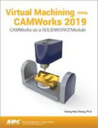 Virtual Machining Using Camworks 2019