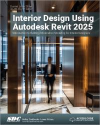 Interior Design Using Autodesk Revit 2025 : Interior Design Using Autodesk Revit 2025