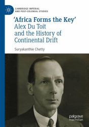 'Africa Forms the Key' : Alex du Toit and the History of Continental Drift