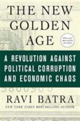 The New Golden Age : A Revolution Against Political Corruption and Economic Chaos