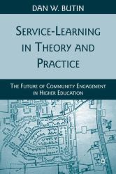 Service-Learning in Theory and Practice : The Future of Community Engagement in Higher Education