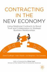 Contracting in the New Economy : Using Relational Contracts to Boost Trust and Collaboration in Strategic Business Relationships