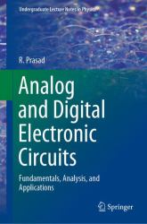 Analog and Digital Electronic Circuits : Fundamentals, Analysis, and Applications