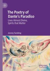 The Poetry of Dante's Paradiso : Lives Almost Divine, Spirits That Matter