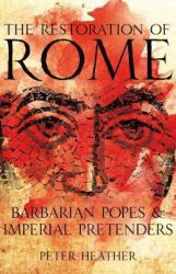 The Restoration of Rome : Barbarian Popes and Imperial Pretenders