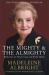 The Mighty and the Almighty : Reflections on Faith, God and World Affairs