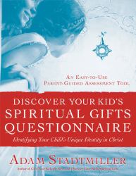 Discover Your Kid's Spiritual Gifts Questionnaire : Identifying Your Child's Unique Identity in Christ