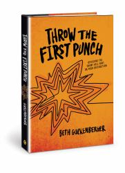 Throw the First Punch : Defeating the Enemy Hell-Bent on Your Destruction