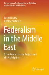 Federalism in the Middle East : State Reconstruction Projects and the Arab Spring