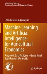 Machine Learning and Artificial Intelligence for Agricultural Economics : Prognostic Data Analytics to Serve Small Scale Farmers Worldwide