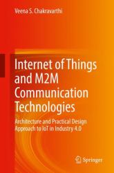 Internet of Things and M2M Communication Technologies : Architecture and Practical Design Approach to IoT in Industry 4. 0