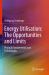 Energy Utilisation: the Opportunities and Limits : Physical Fundamentals and Technologies