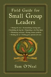 Field Guide for Small Group Leaders : Setting the Tone, Accommodating Learning Styles and More