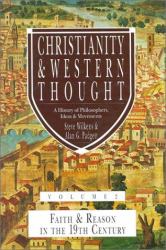 Christianity and Western Thought Vol. 2 : Faith and Reason in the Nineteenth Century