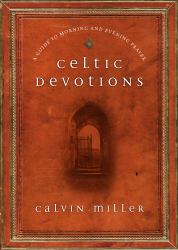 Celtic Devotions : A Guide to Morning and Evening Prayer