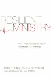 Resilient Ministry : What Pastors Told Us about Surviving and Thriving