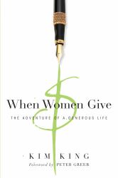 When Women Give : The Adventure of a Generous Life