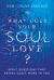 What Does Your Soul Love? : Eight Questions That Reveal God's Work in You