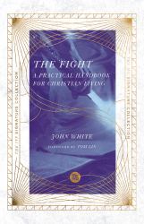 The Fight : A Practical Handbook for Christian Living