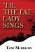 'Til the Fat Lady Sings