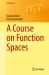 A Course on Function Spaces