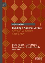 Building a National Corpus : A Welsh Language Case Study