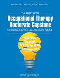 The Entry Level Occupational Therapy Doctorate Capstone : A Framework for the Experience and Project