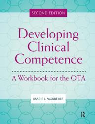 Developing Clinical Competence : A Workbook for the OTA