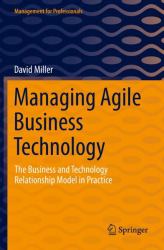 Managing Agile Business Technology : The Business and Technology Relationship Model in Practice