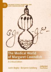 The Medical World of Margaret Cavendish : A Critical Edition